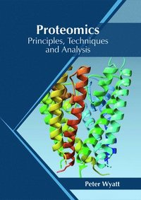 bokomslag Proteomics: Principles, Techniques and Analysis