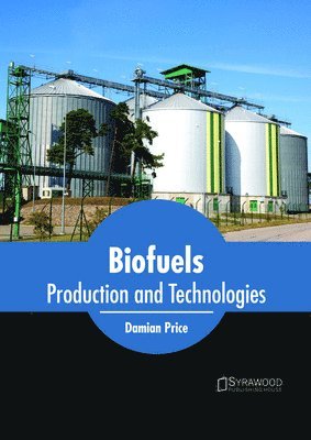 Damian Price - Biofuels: Production and Technologies, Inbunden