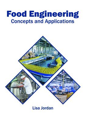 Lisa Jordan - Food Engineering: Concepts and Applications, Inbunden