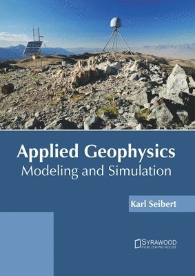 Karl Seibert - Applied Geophysics: Modeling and Simulation, Inbunden