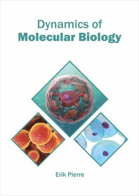 Erik Pierre - Dynamics of Molecular Biology, Inbunden