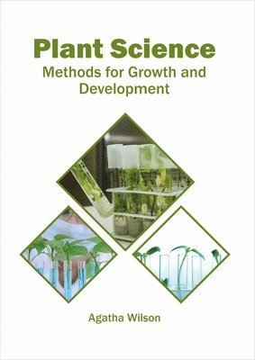 Agatha Wilson - Plant Science: Methods for Growth and Development, Inbunden. Tillgänglighet: Lägg i varukorg