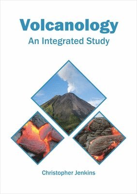 Christopher Jenkins - Volcanology: An Integrated Study, Inbunden