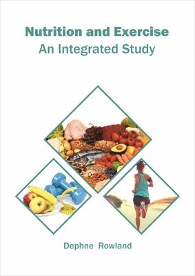 bokomslag Nutrition and Exercise: An Integrated Study