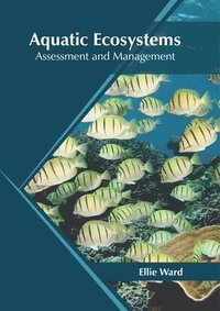 bokomslag Aquatic Ecosystems: Assessment and Management