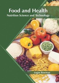 bokomslag Food and Health: Nutrition Science and Technology