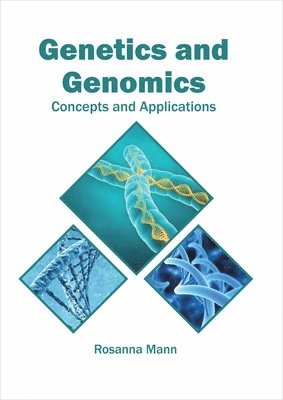 Rosanna Mann - Genetics and Genomics: Concepts and Applications, Inbunden