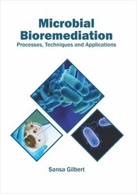 bokomslag Microbial Bioremediation: Processes, Techniques and Applications