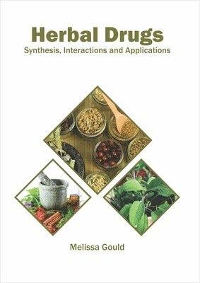 Melissa Gould - Herbal Drugs: Synthesis, Interactions and Applications, Inbunden