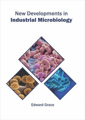 Edward Grace - New Developments in Industrial Microbiology, Inbunden