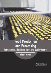 bokomslag Food Production and Processing: Fermentation, Nutritional Value and Quality Control