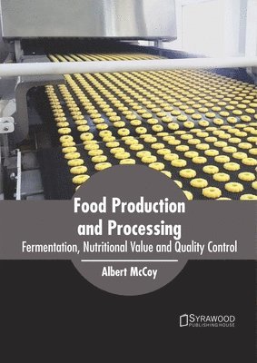 Food Production and Processing: Fermentation, Nutritional Value and Quality Control 1