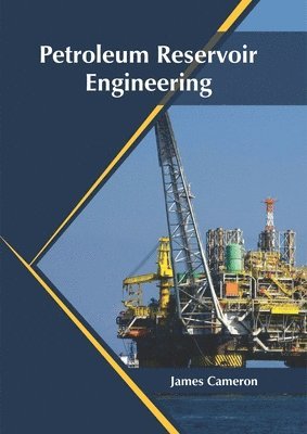 James Cameron - Petroleum Reservoir Engineering, Inbunden