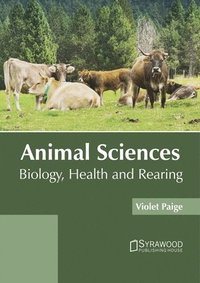 bokomslag Animal Sciences: Biology, Health and Rearing