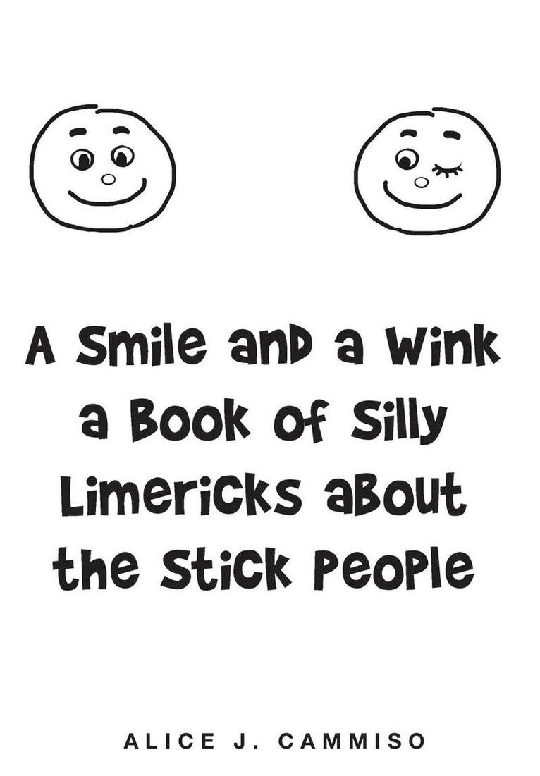 Alice J Cammiso, Alice J. Cammiso - Smile and a Wink a Book of Silly Limericks about the Stick People, Inbunden
