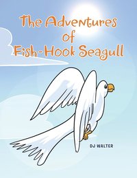 bokomslag The Adventures of Fish-hook Seagull