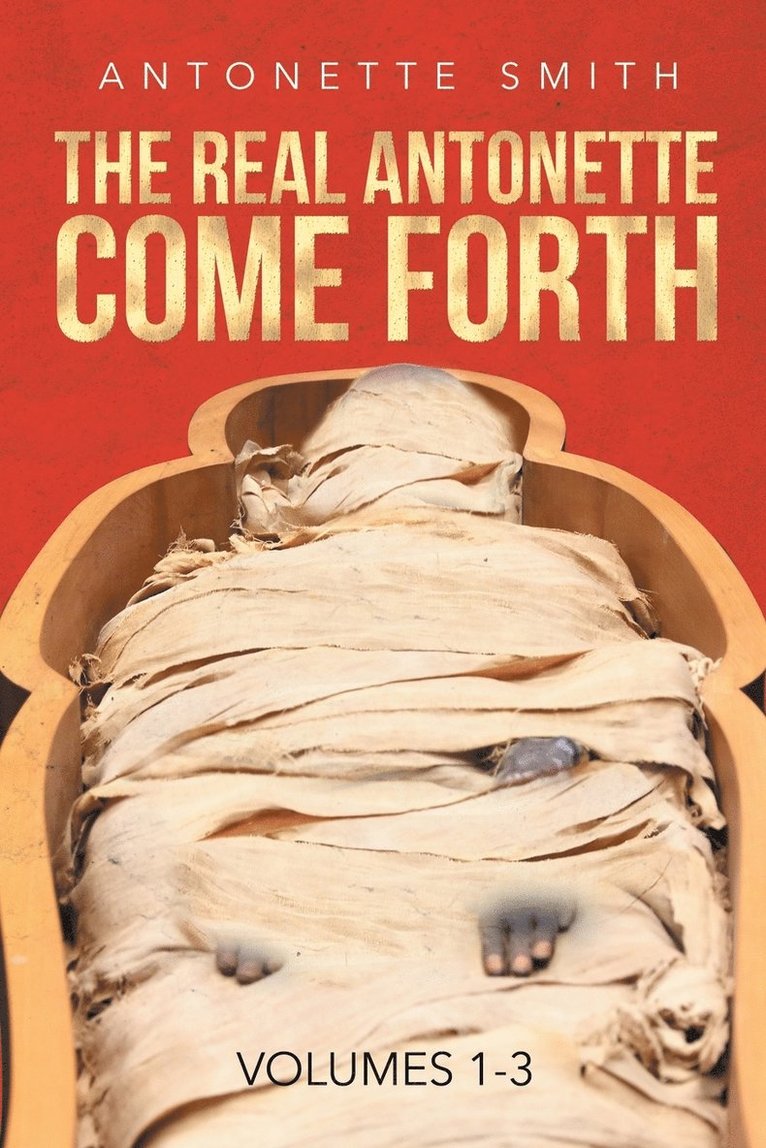 Antonette Smith - Real Antonette Come Forth Vol. 1-3, Häftad