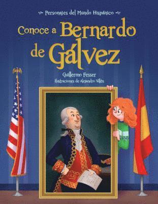 Conoce a Bernardo de Galvez / Get to Know Bernardo de Galvez (Spanish Edition) 1