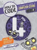 bokomslag How to Code Level 4: A Step by Step Guide to Computer Coding