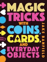 bokomslag Magic Tricks with Coins, Cards, and Everyday Objects