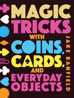 Magic Tricks with Coins, Cards, and Everyday Objects 1