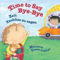 bokomslag Time to Say Bye-Bye: Zeit Tschüss zu sagen: Babl Children's Books in German and English