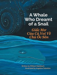 bokomslag A Whale Who Dreamt of a Snail / Giac Mo Cua Ca Voi Ve Chu Oc Sen