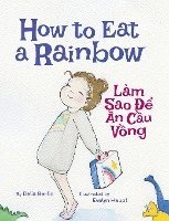 bokomslag How to Eat a Rainbow / Lam Sao De An Cau Vong