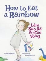 bokomslag How to Eat a Rainbow / Lam Sao De An Cau Vong