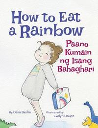 bokomslag How to Eat a Rainbow / Paano Kumain ng Isang Bahaghari