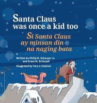 bokomslag Santa Claus Was Once a Kid Too / Si Santa Claus ay minsan din na naging bata.