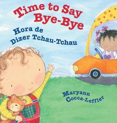 Maryann Cocca-Leffler - Time to Say Bye-Bye / Hora de Dizer Tchau-Tchau, Inbunden