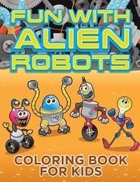 bokomslag Fun with Alien Robots (Robot Colouring Book for Children 1)