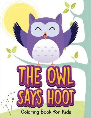 bokomslag The Owl Says Hoot (Owl Coloring Book for Children 1)