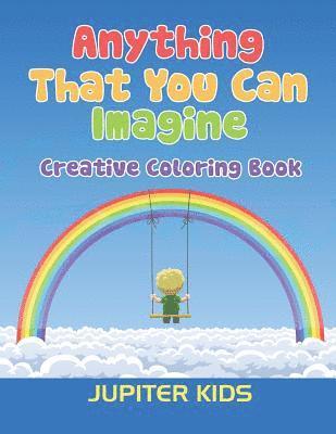 bokomslag Anything That You Can Imagine