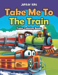 bokomslag Take Me To The Train