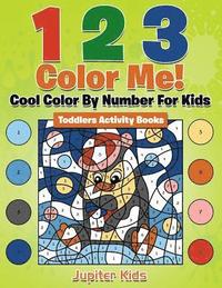 bokomslag 1 2 3 Color Me! Cool Color By Number For Kids