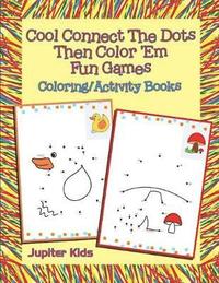 bokomslag Cool Connect The Dots Then Color 'Em Fun Games