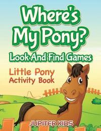bokomslag Where's My Pony? Look And Find Games
