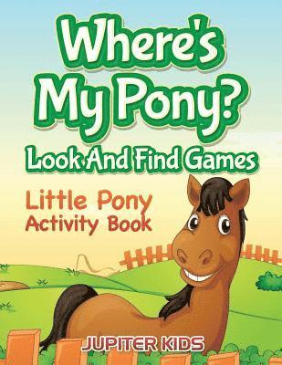 bokomslag Where's My Pony? Look And Find Games