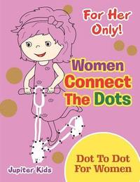 bokomslag For Her Only! Women Connect The Dots