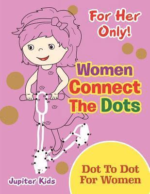 bokomslag For Her Only! Women Connect The Dots