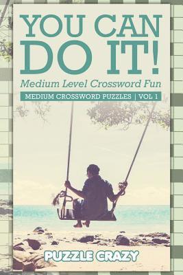 You Can Do It! Medium Level Crossword Fun Vol 3 1