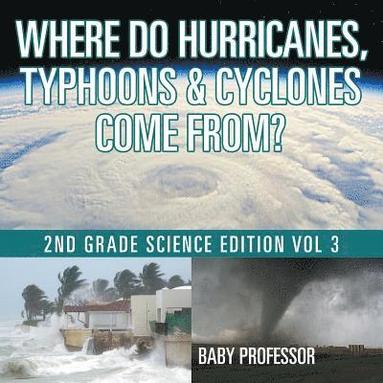 bokomslag Where Do Hurricanes, Typhoons & Cyclones Come From? 2nd Grade Science Edition Vol 3