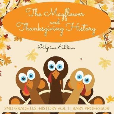 bokomslag Mayflower and Thanksgiving History Pilgrims Edition 2nd Grade U.S. History Vol 1