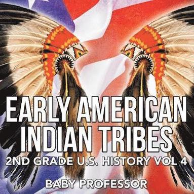 bokomslag Early American Indian Tribes 2nd Grade U.S. History Vol 4
