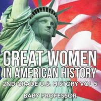 bokomslag Great Women In American History 2nd Grade U.S. History Vol 5