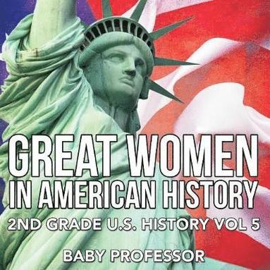 bokomslag Great Women In American History 2nd Grade U.S. History Vol 5