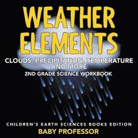 bokomslag Weather Elements (Clouds, Precipitation, Temperature and More)