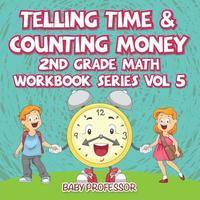 bokomslag Telling Time & Counting Money 2nd Grade Math Workbook Series Vol 5
